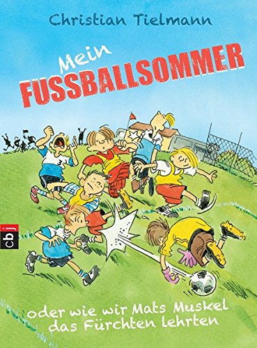 Mein Fußballsommer oder wie wir Mats Muskel das Fürchten lehrten Mein Fußballsommer oder wie wir Mats Muskel das Fürchten lehrten