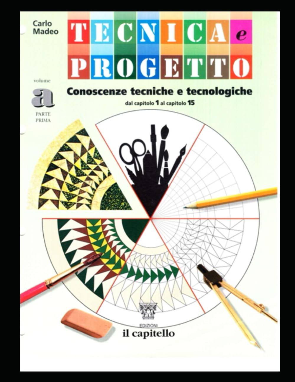 TECNICA E PROGETTO VOLUME A1: CAP. 12-15 PAG. 200-304 VERSIONE LEGGERA (MANUALI DI TECNOLOGIA TECNICA E PROGETTO)