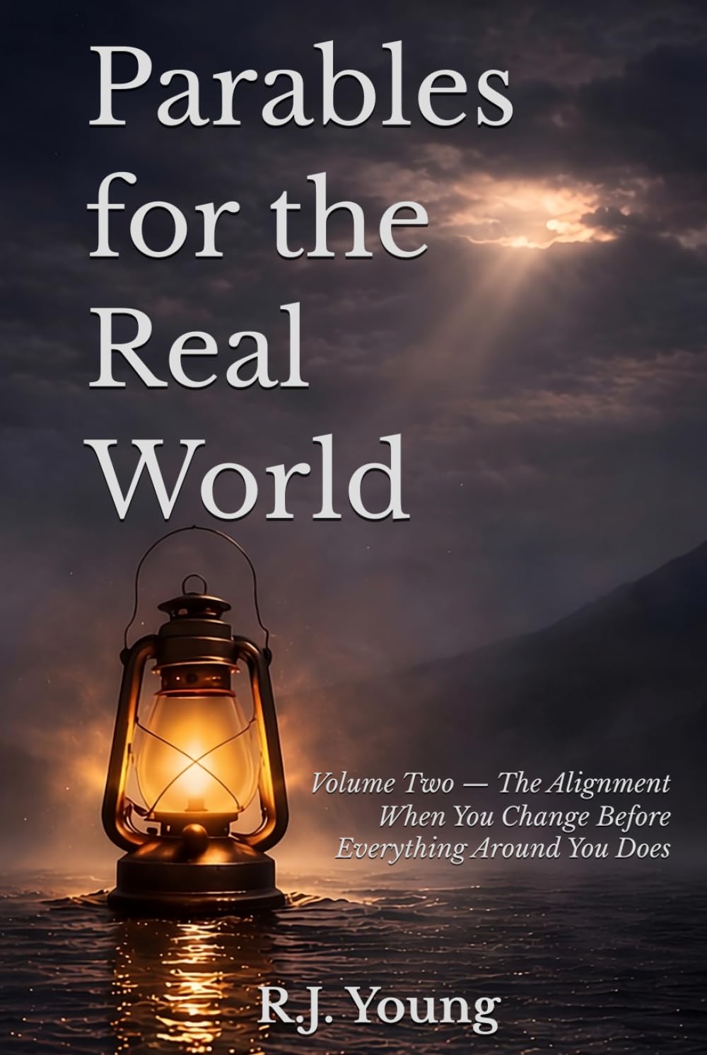 Parables for the Real World: Volume Two — The Alignment When You Change Before Everything Around You Does