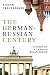 The German-Russian Century: History of a Tangled Relationship