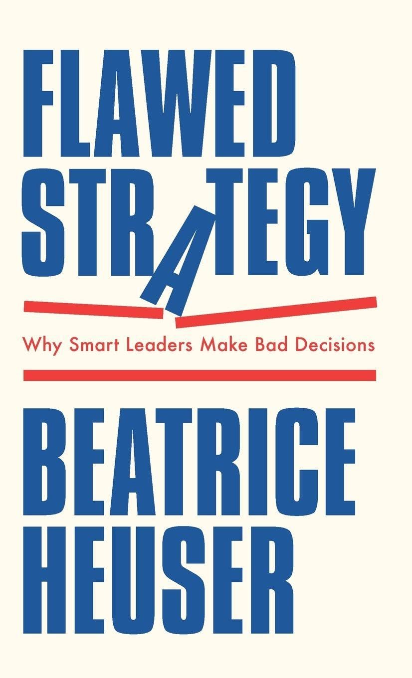 Flawed Strategy: Why Smart Leaders Make Bad Decisions