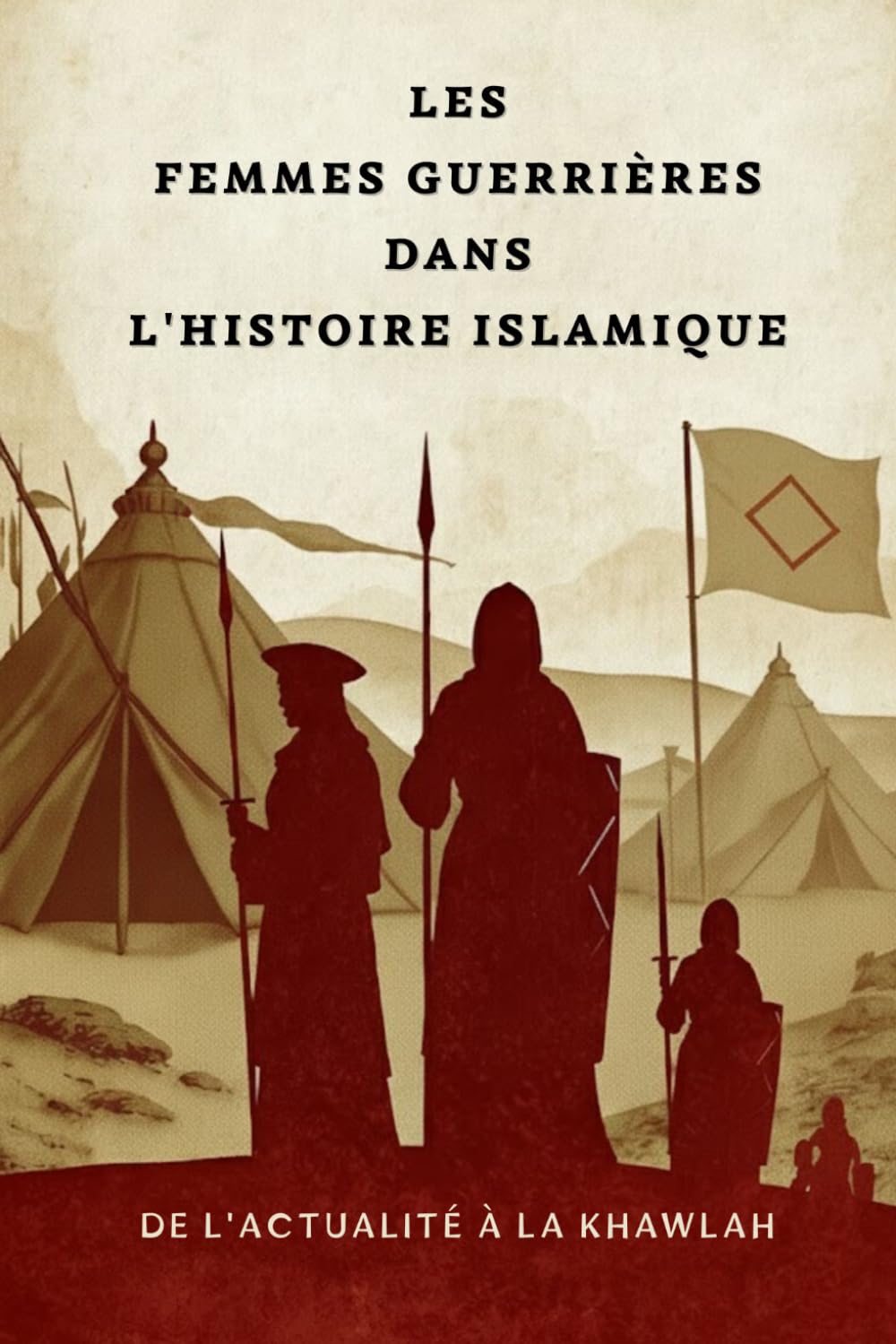 Les femmes guerrières dans l'histoire islamique: De l'actualité à la Khawlah (Collection d'histoire islamique ancienne)