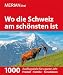 Produktbild MERIAN live! Reiseführer Wo die Schweiz am schönsten ist: 1000 Ausflugsziele für das ganze Jahr, mit herausnehmbarer kulinarischer Landkarte