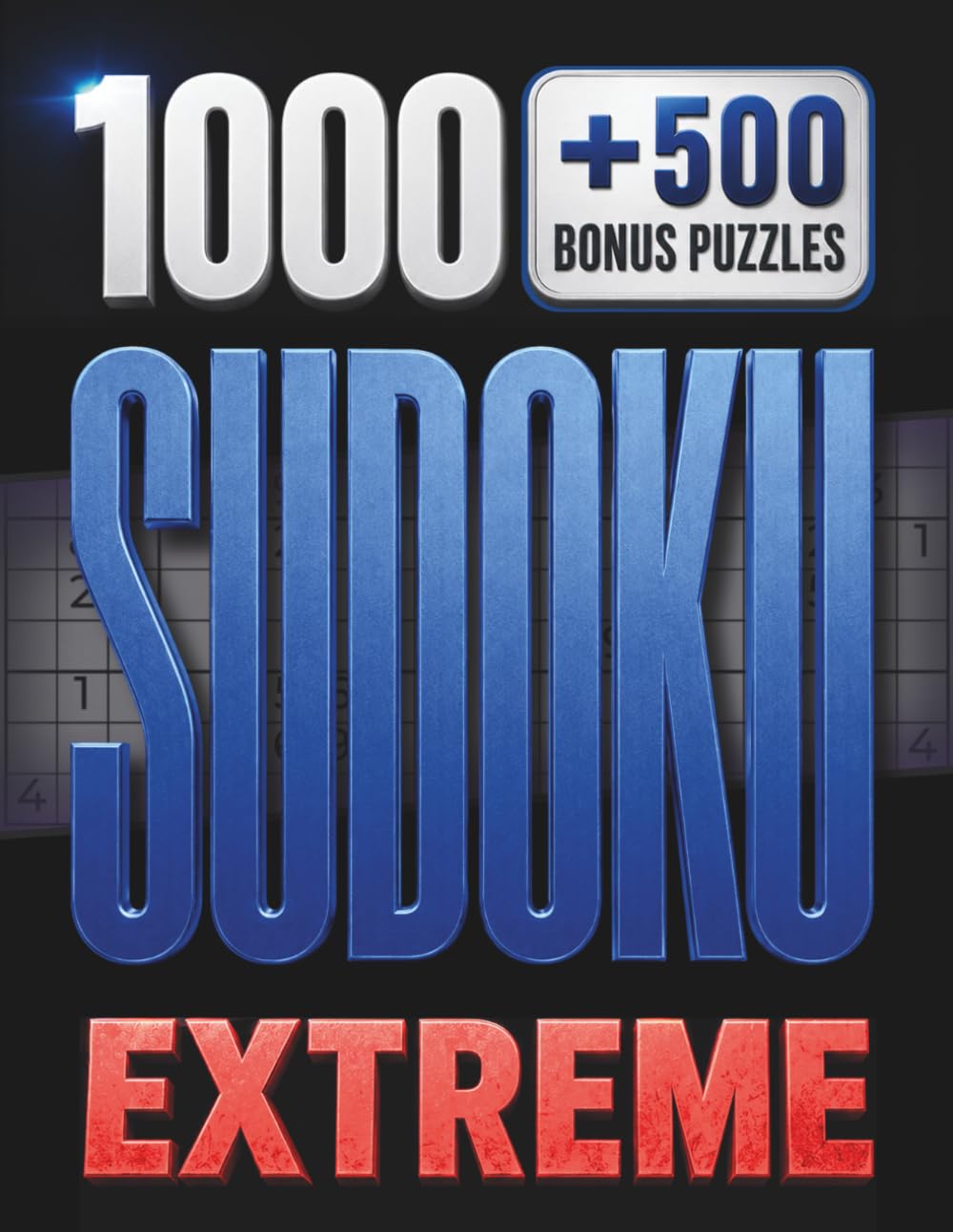 1000 SUDOKU: Vol. 6: Extreme Large Print Sudoku Puzzles – 1000 Hardest Brain Games for Experts & Seniors