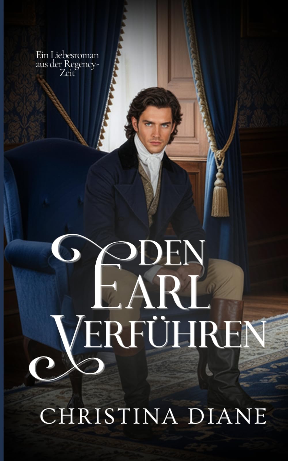 Den Earl Verführen: Ein Liebesroman aus der Regency-Zeit (Die Schönheiten verführen)