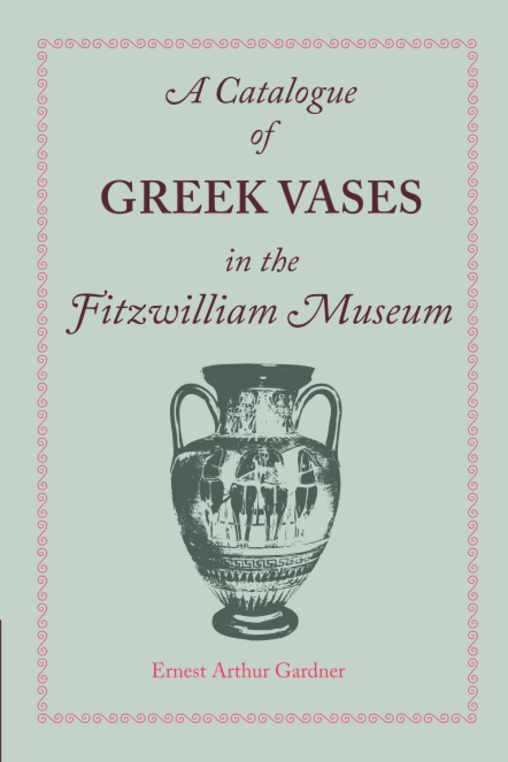Vases Grecs du Fitzwilliam Museum : catalogue d'art antique broché pour collectionneur