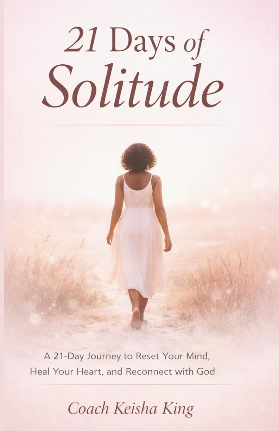 21 Days of Solitude: A 21-Day Journey to Reset Your Mind, Heal Your Heart, and Reconnect with God      Paperback – March 17, 2026
