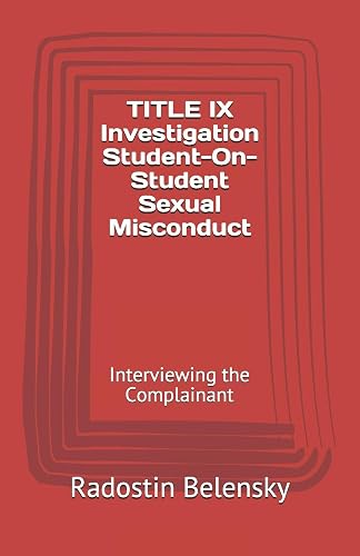 TITLE IX Investigation Student-On-Student Sexual Misconduct: Interviewing the Complainant