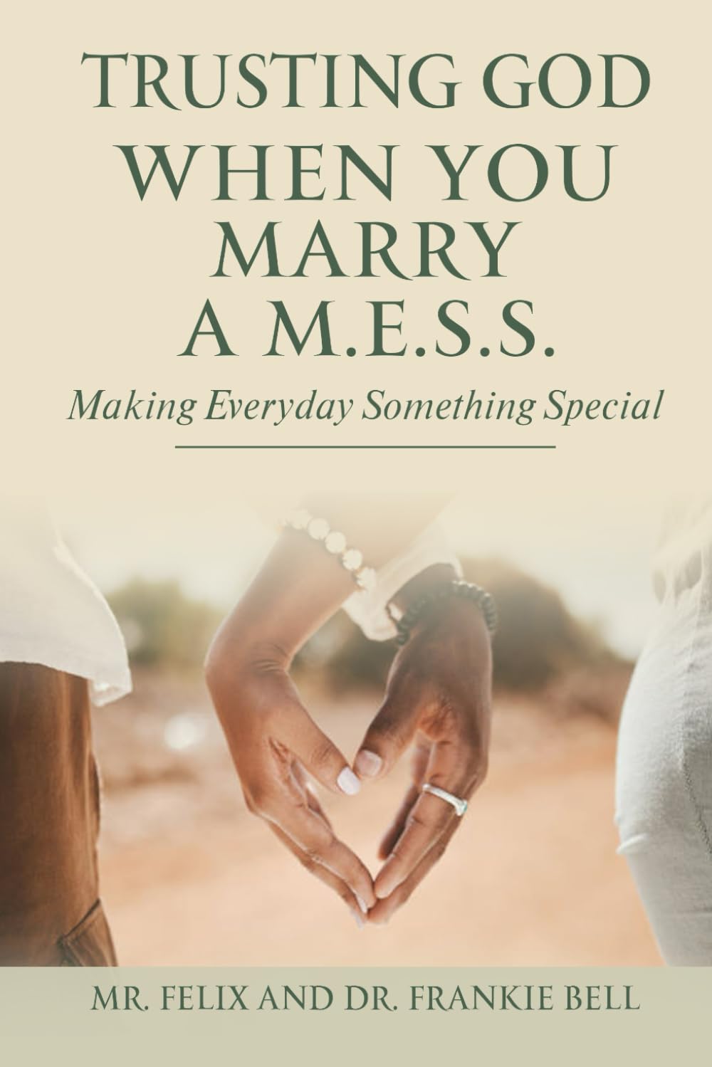 Trusting God When You Marry A M.E.S.S.: Making Everyday Something Special