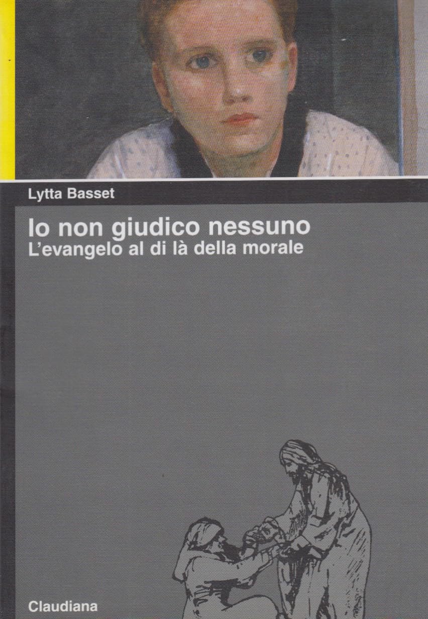 Io Non Giudico Nessuno. L'evangelo Al Di Là Della Morale - 4