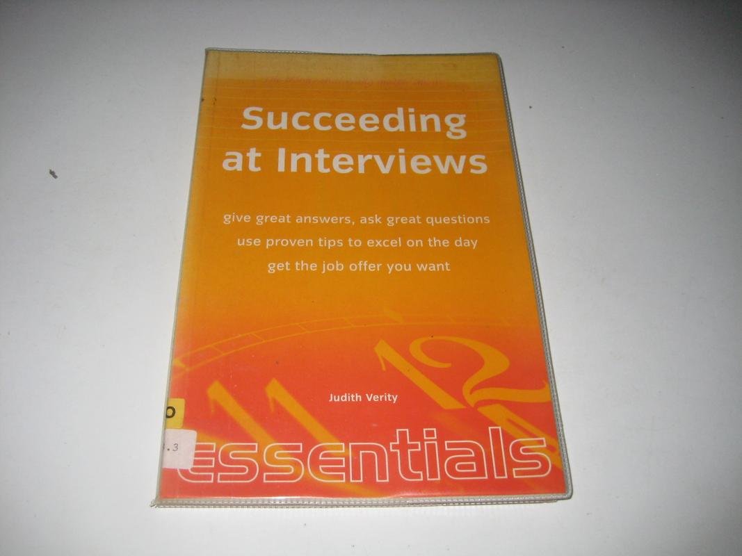 Buy Succeeding at Interviews: Give great answers, ask great questions, use proven tips to excel on the day, get the job offer you want (Essentials) — BookShops.in
