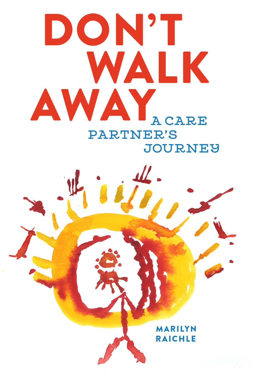 Don't Walk Away: A Care Partner's Journey