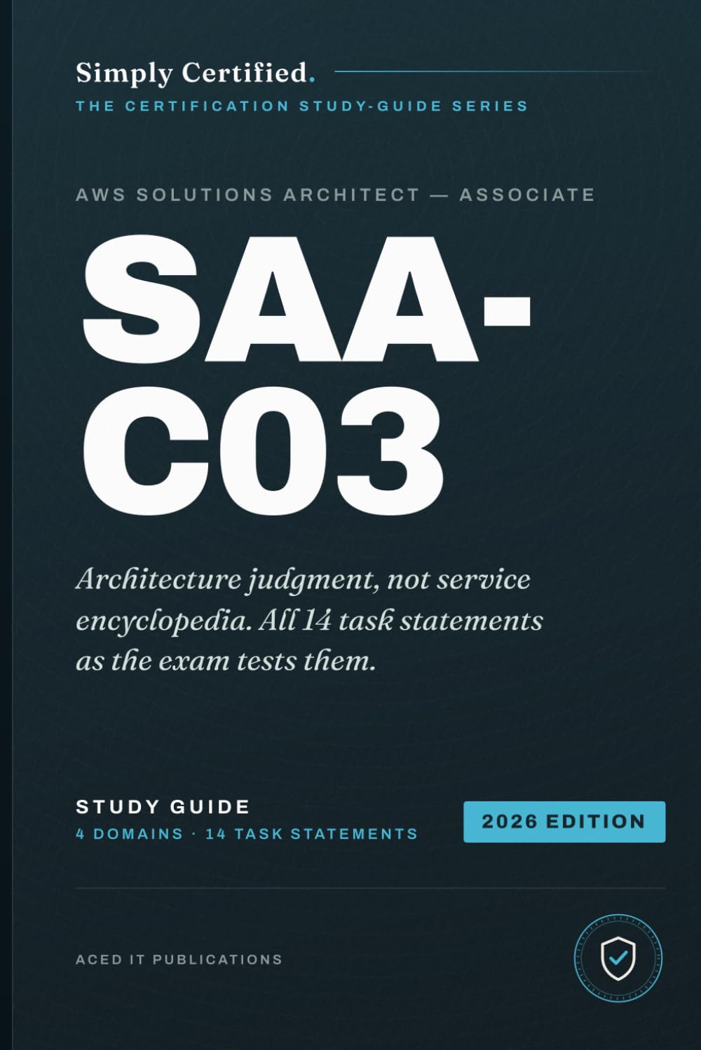 AWS Solutions Architect Associate (SAA-C03): Simply Certified Study Guide