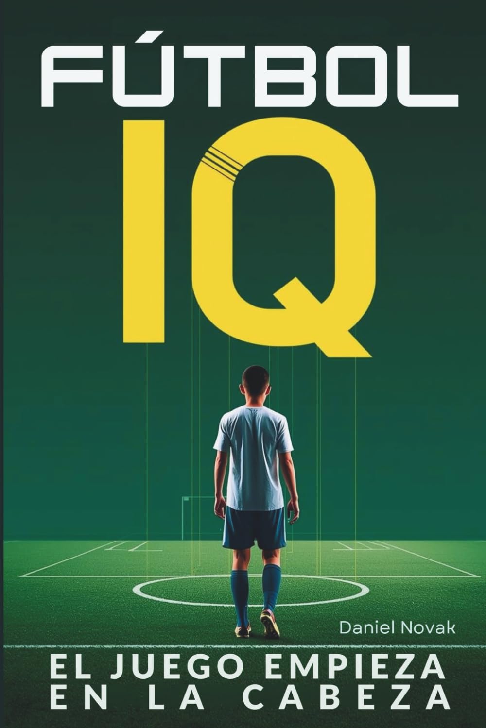 FÚTBOL IQ - El juego empieza en la cabeza: Mejores decisiones en el campo