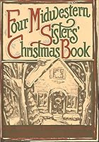 Four Midwestern Sisters' Christmas Book 0670838128 Book Cover
