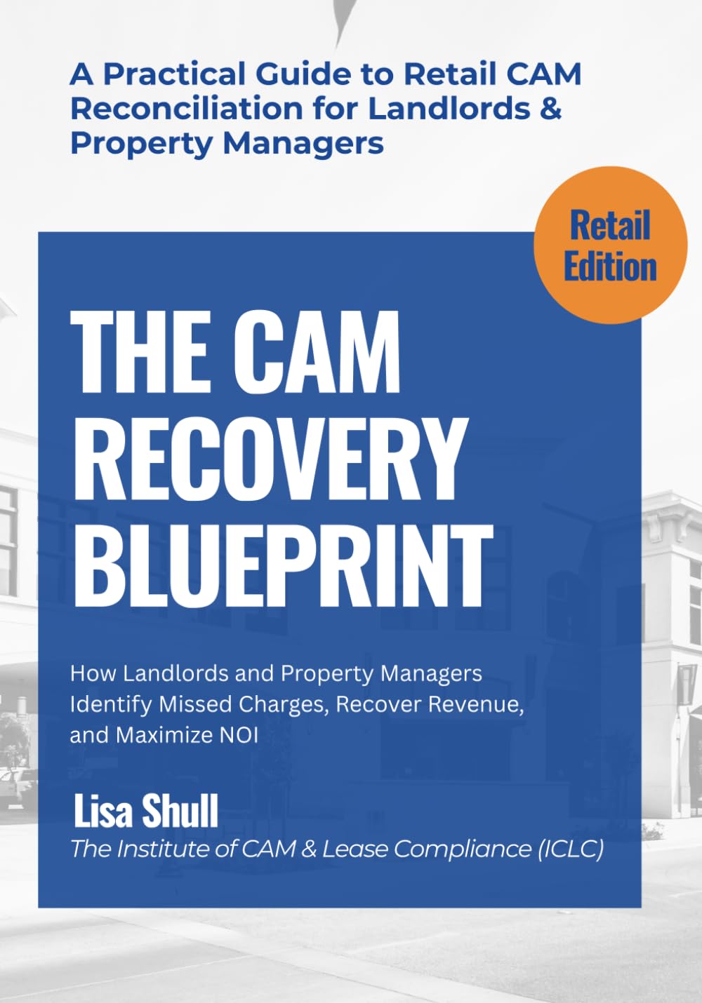 The CAM Recovery Blueprint: A Practical Guide to Retail CAM Reconciliation for Landlords & Property Managers