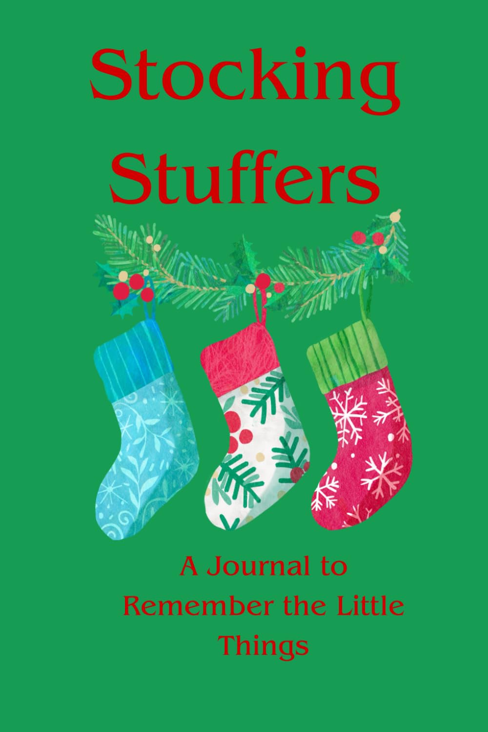 Stocking Stuffers: A Journal to Remember the Little Things
