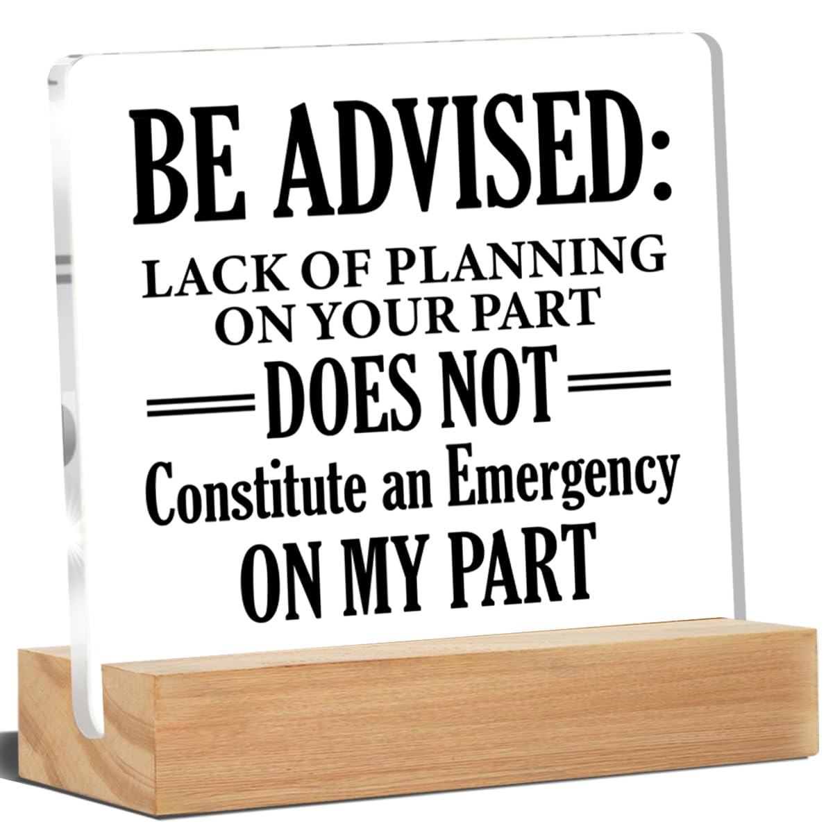 Office Desk Decor, Office Signs Be Advised Lack of Planning on Your Part Does Not Constitute Acrylic Desk Plaque Sign Home Office Decoration 4 x 4
