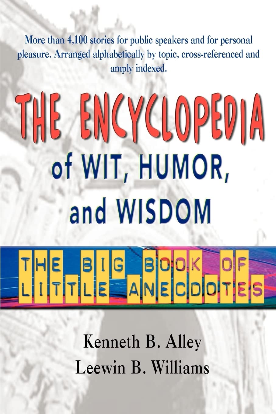 The Encyclopedia of Wit, Humor, and Wisdom: The Big Book of Little Anecdotes