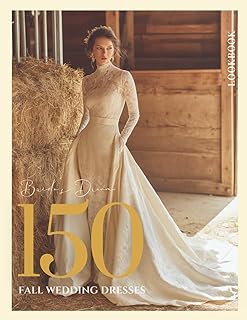 The Bride’s Dream 150 Fall Wedding Dresses & Gowns Lookbook: An Inspiring Collection of Autumn Wedding Dresses, Bridal Gowns & Seasonal Fashion Ideas for Brides