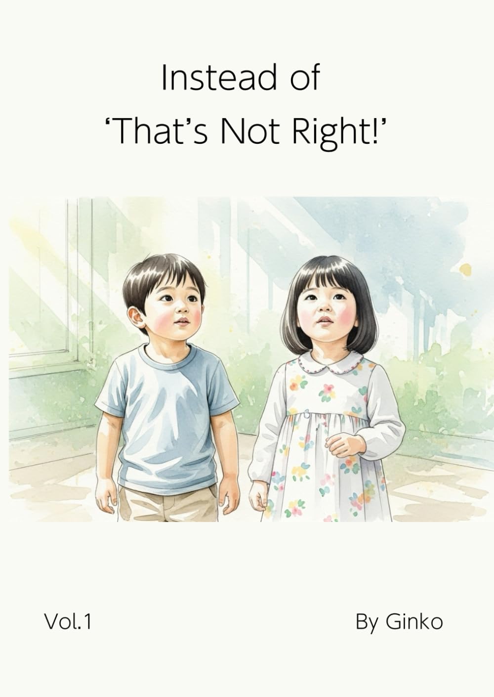 Instead of ‘That’s Not Right!’: A Story About How to Really Say What You Mean (The Big Feelings)