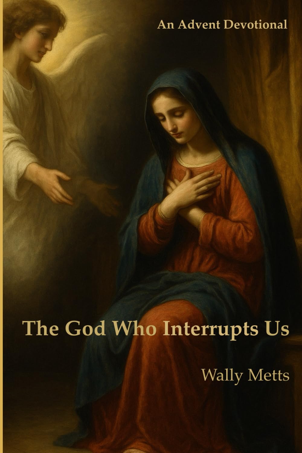 The God Who Interrupts Us: An Advent devotional