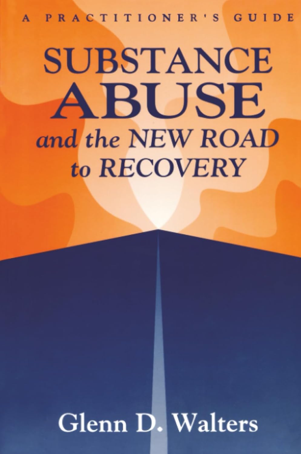 Substance Abuse And The New Road To Recovery