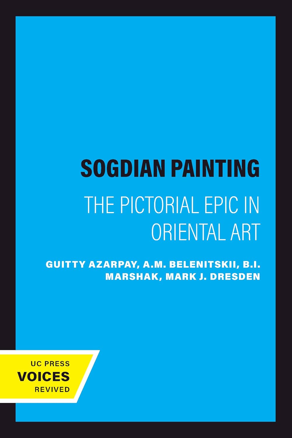 Sogdian Painting: The Pictorial Epic in Oriental Art