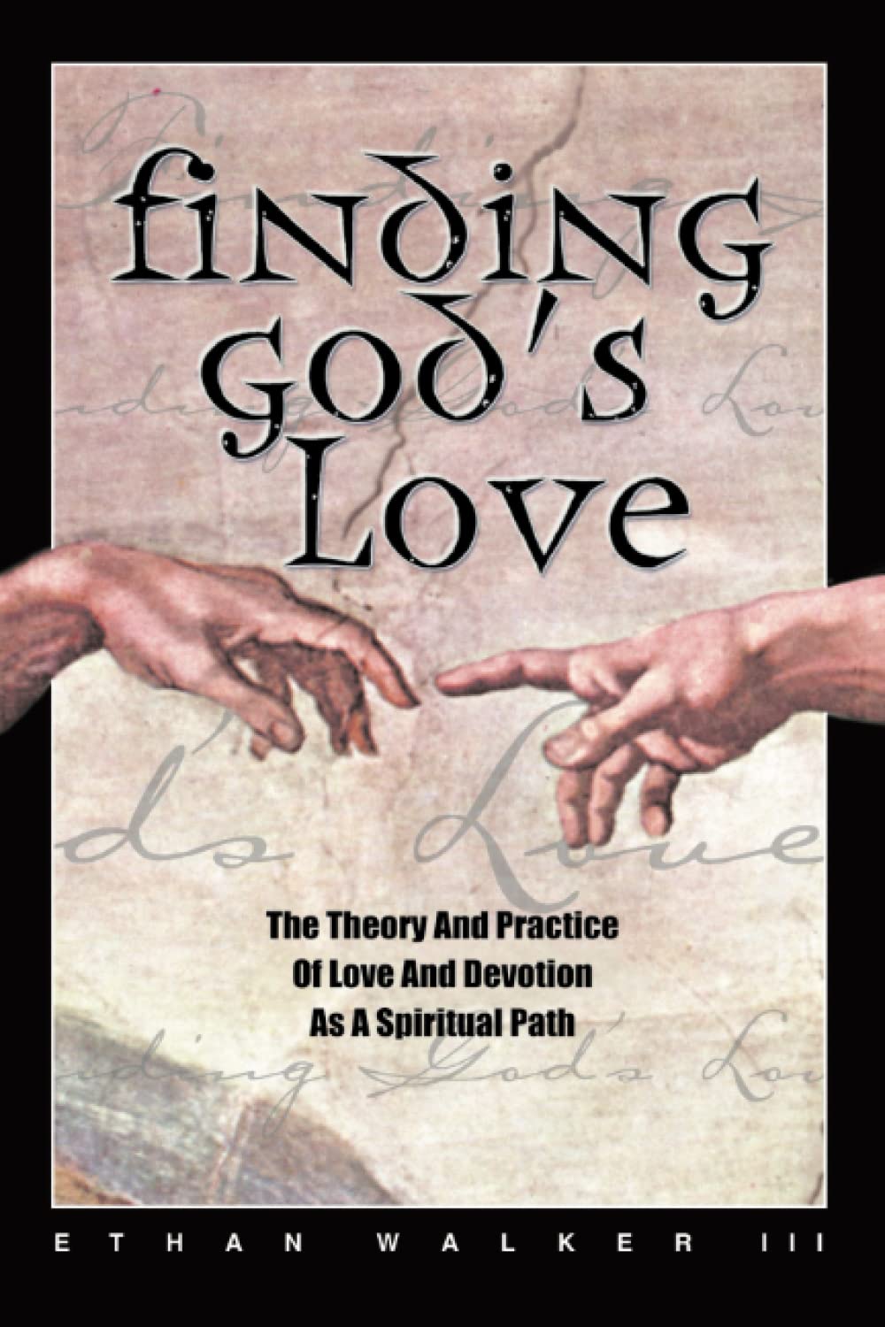 Finding God's Love: The Theory and Practice of Love and Devotion as a Spiritual Path