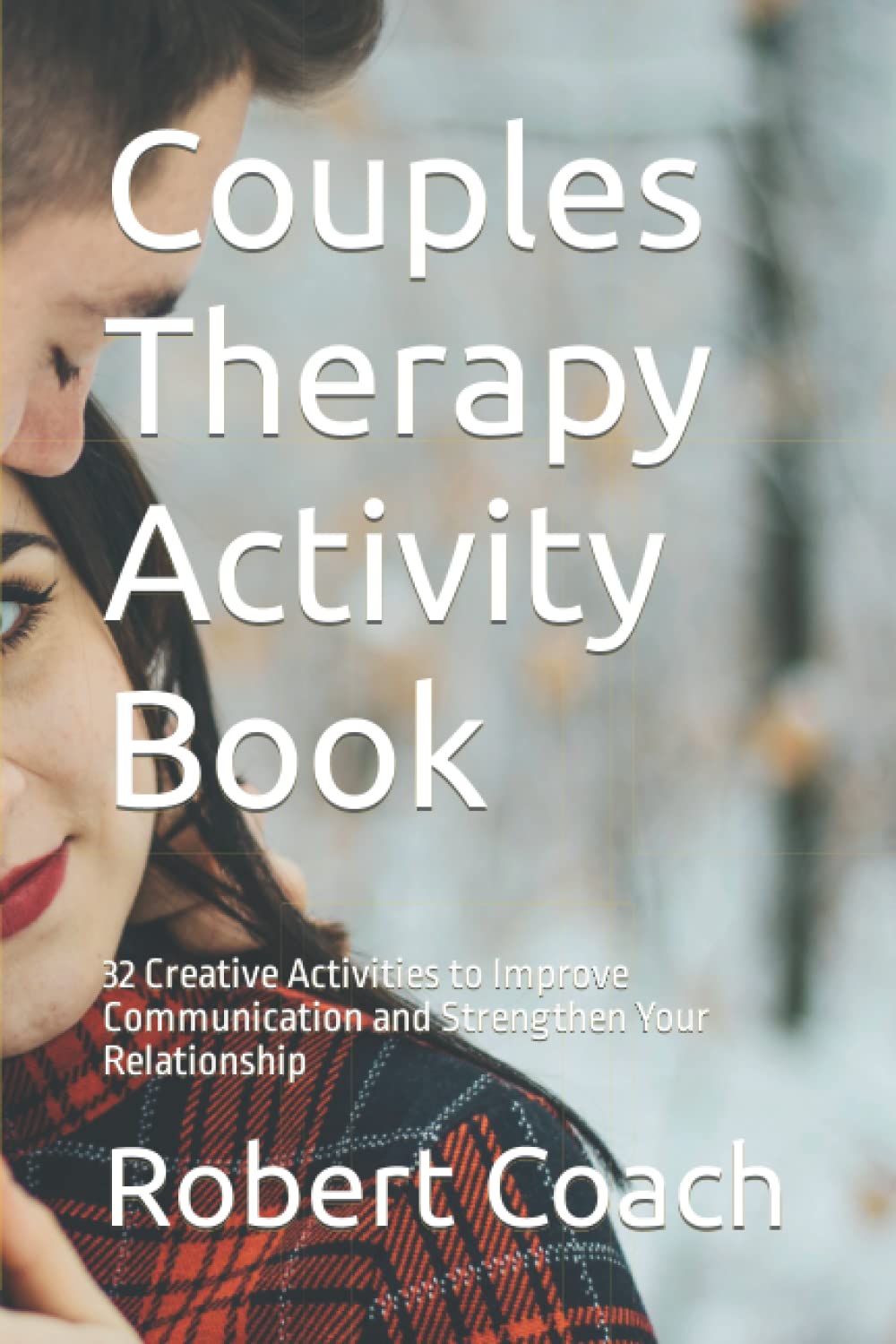 Couples Therapy Activity Book: 32 Creative Activities to Improve Communication and Strengthen Your Relationship