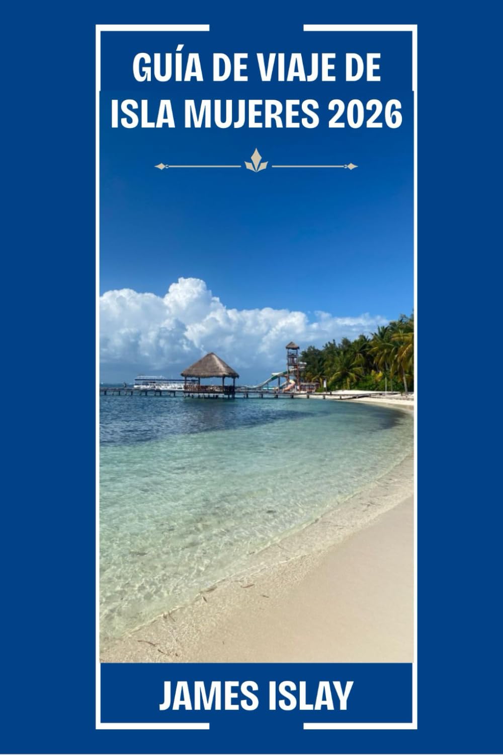 Guía de Viaje de Isla Mujeres 2026: Tu guía experta de playas, cultura, gastronomía y viajes inmersivos en la isla más querida de México