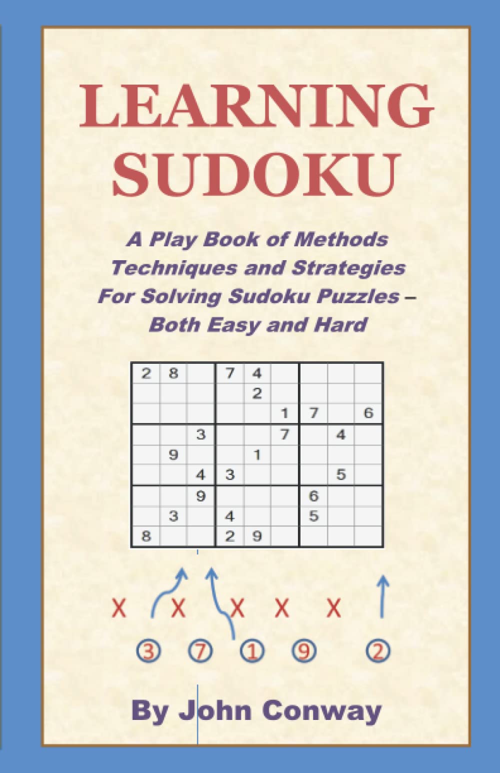 Learning Sudoku: A Play Book of Methods Techniques and Strategies for Solving Sudoku Puzzles -- Both Easy and Hard