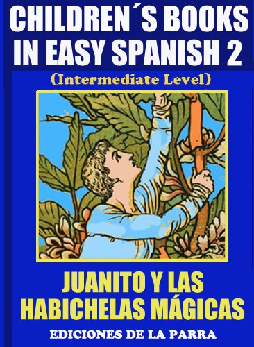 Children´s Books In Easy Spanish 2: Juanito y las Habichuelas Mágicas (Spanish Reader For Kids Of All Ages!) (Spanish Edition)