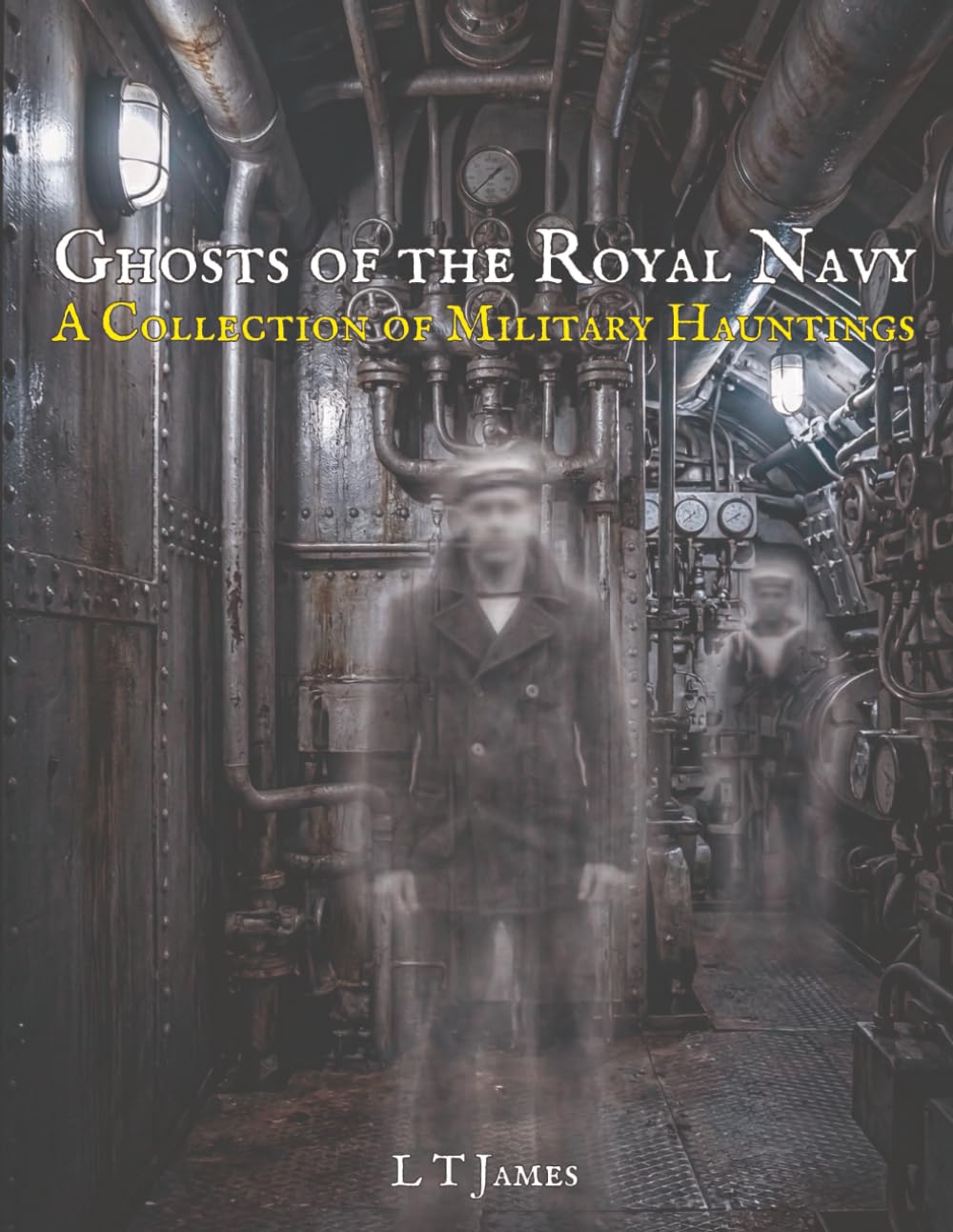 Ghosts of the Royal Navy: A Collection of Military Hauntings (Military Ghosts and Mysteries: Haunted Bases, Historic Battlefields, and Unexplained Aerial Phenomena)