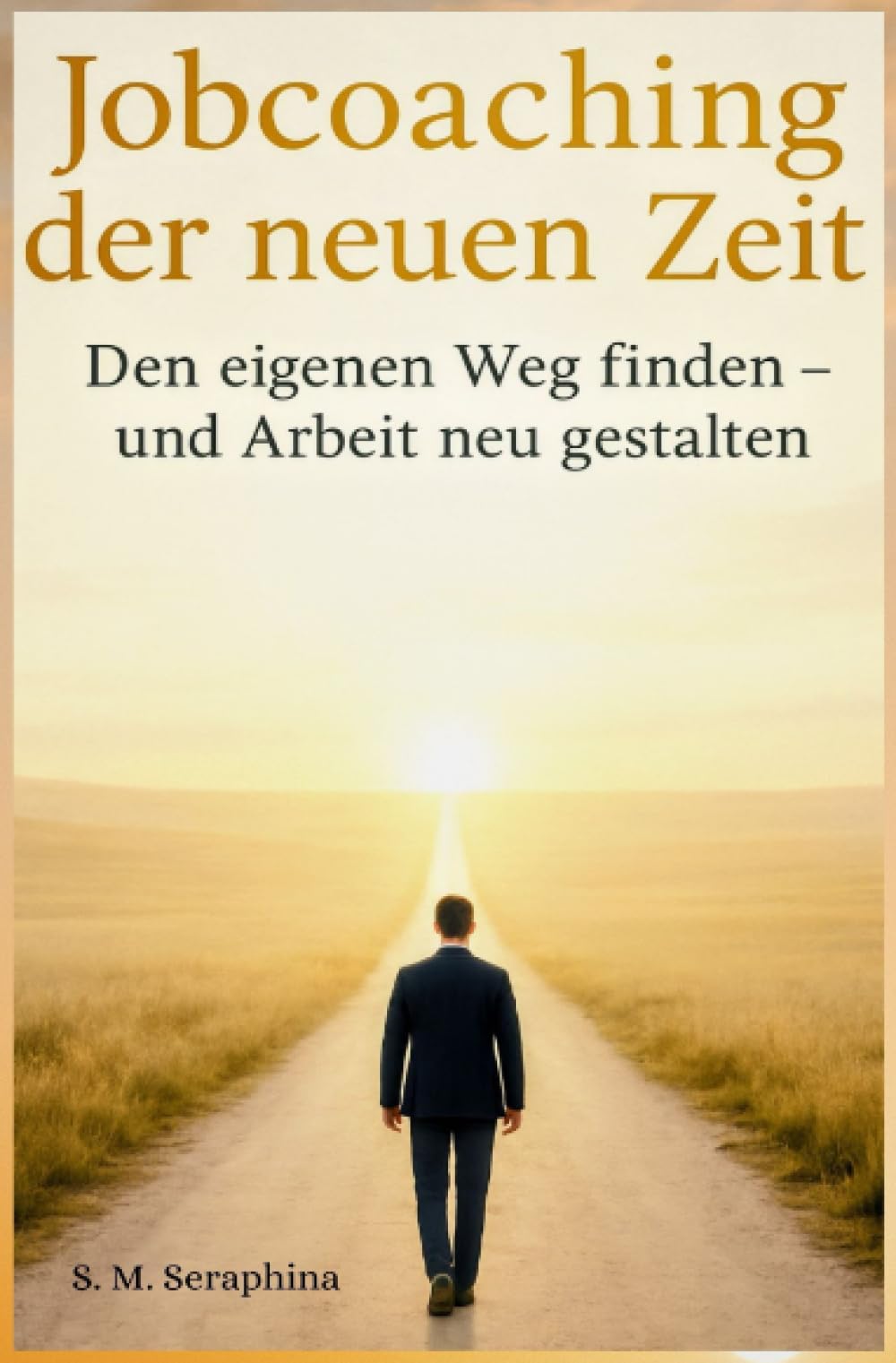 Jobcoaching der neuen Zeit: Den eigenen Weg finden - und Arbeit neu gestalten