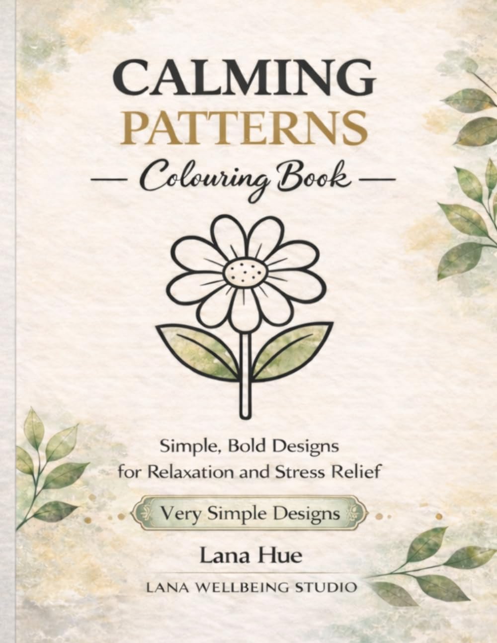 Calming Patterns Colouring Book: Simple, Bold Designs for Relaxation and Stress Relief (Calm Colouring Books for Relaxation)