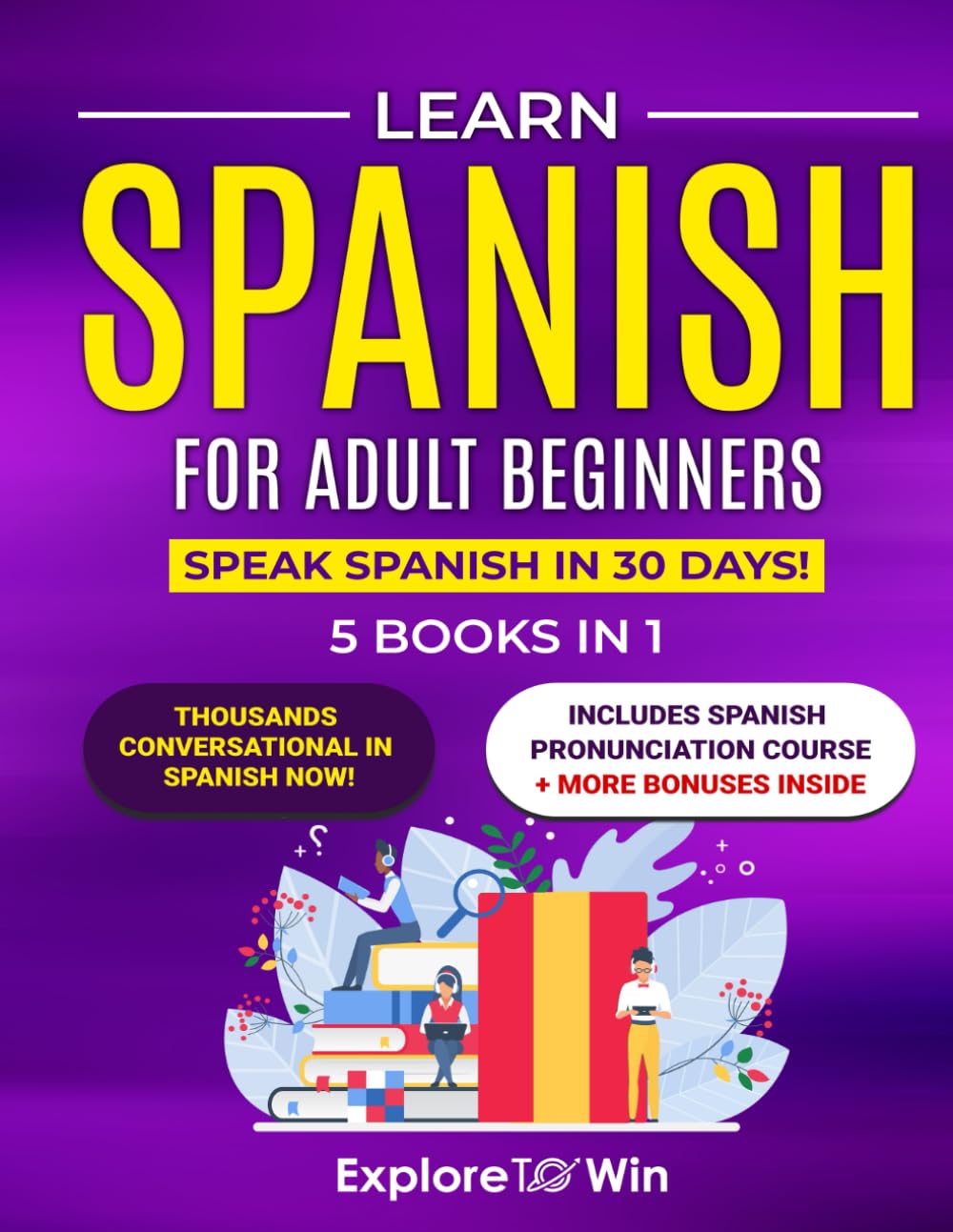 Learn Spanish For Adult Beginners 5 Books In 1 Speak Spanish In 30 learn-spanish-for-adult-beginners-5-books-in-1-speak-spanish-in-30