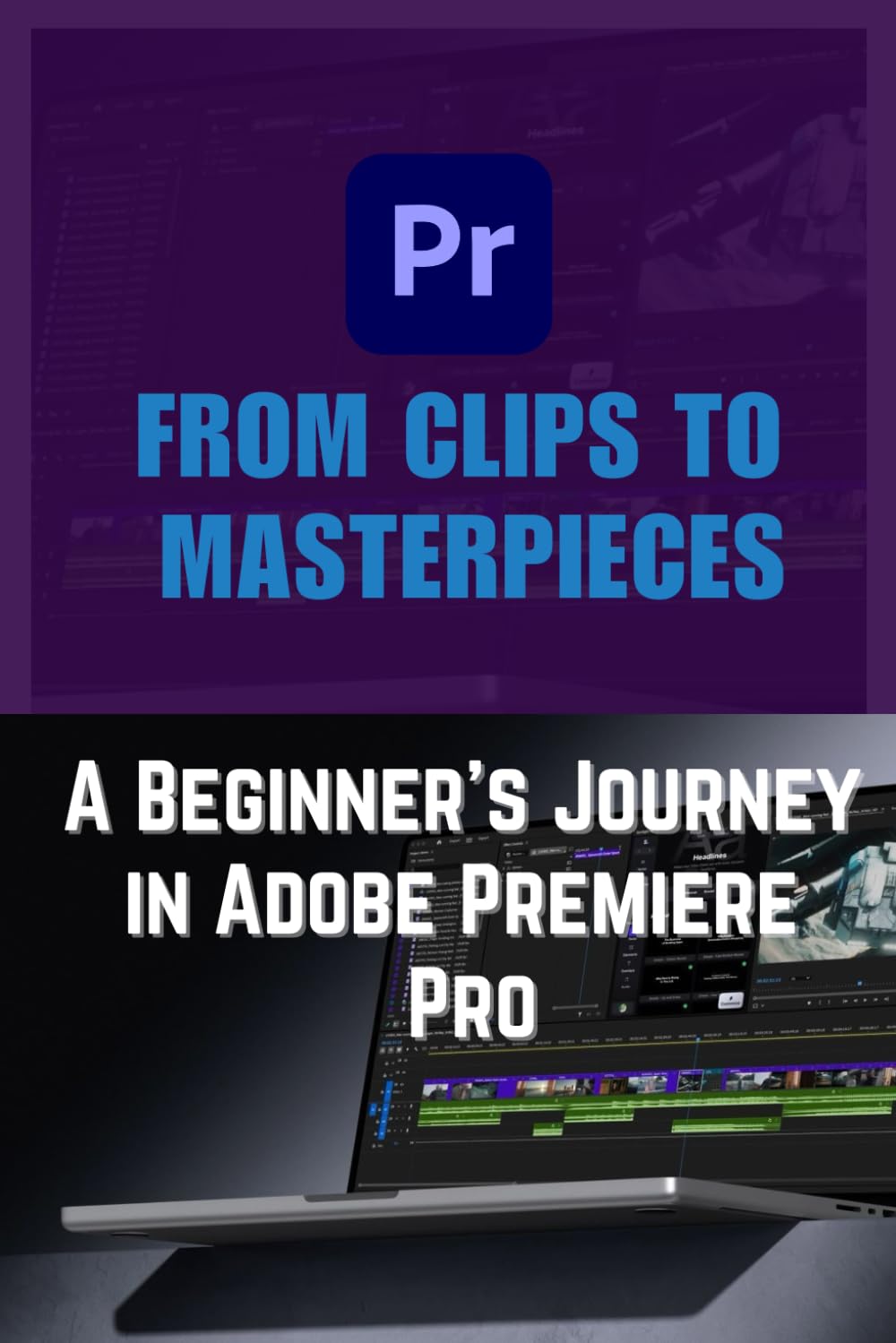 Livre Adobe Premiere Pro pour monter des vidéos de niveau supérieur pas à pas