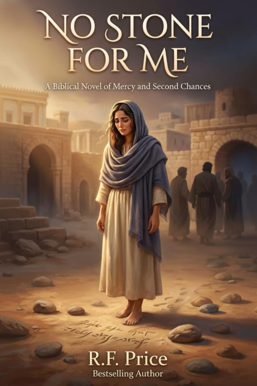 No Stone for Me: A Christian Based Fiction: Christian Based Fiction Books Biblical Inspiration Series