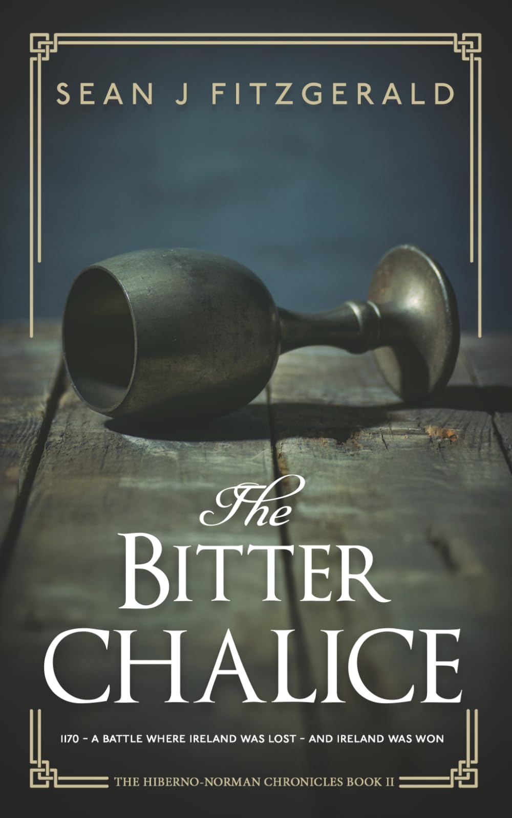 The Bitter Chalice: A Novel of Blood and War in Medieval Ireland (The Hiberno-Norman Chronicles)