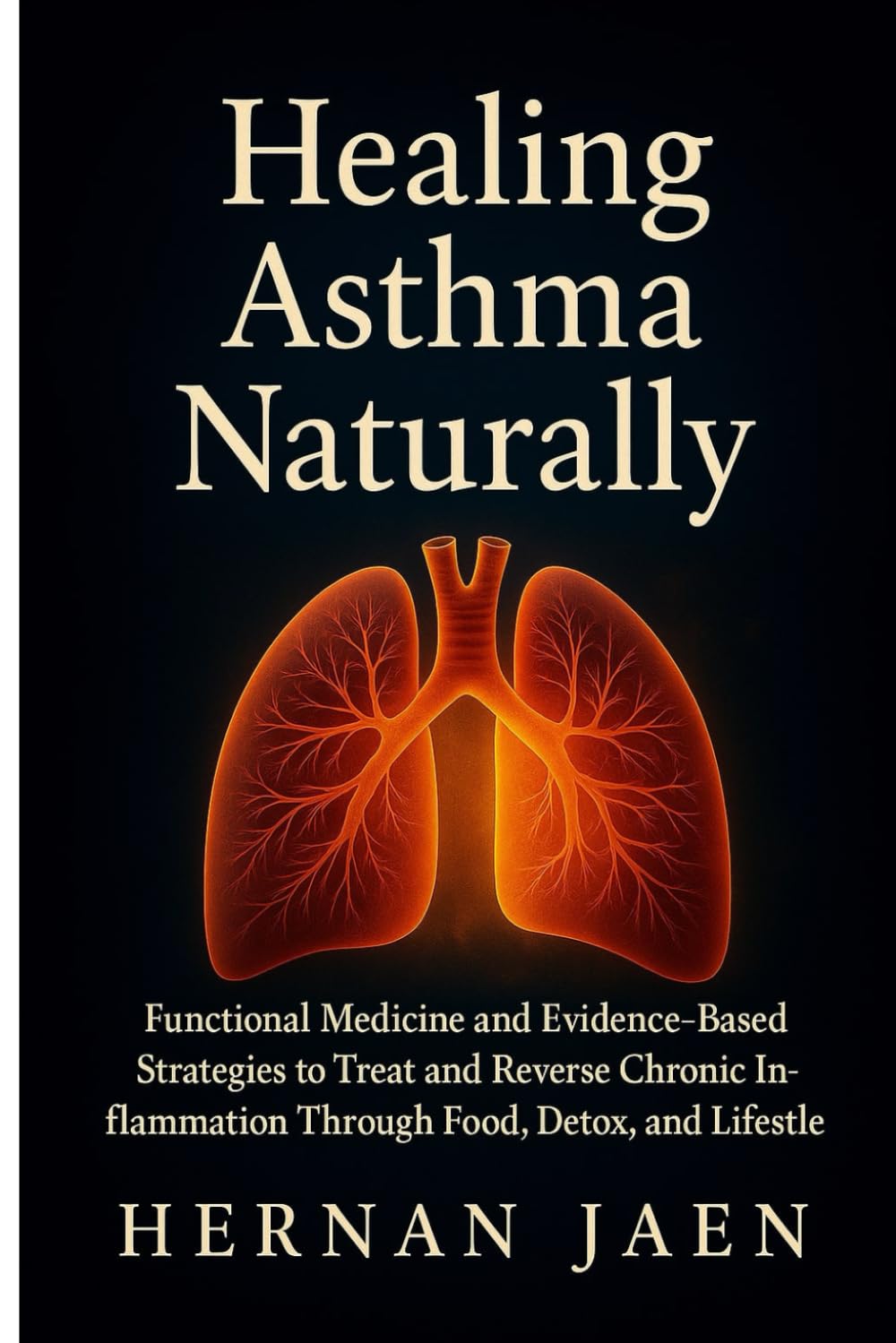 Healing Asthma Naturally: Functional Medicine and Evidence-Based Strategies to Treat and Reverse Chronic Inflammation Through Food, Detox, and Lifestyle.