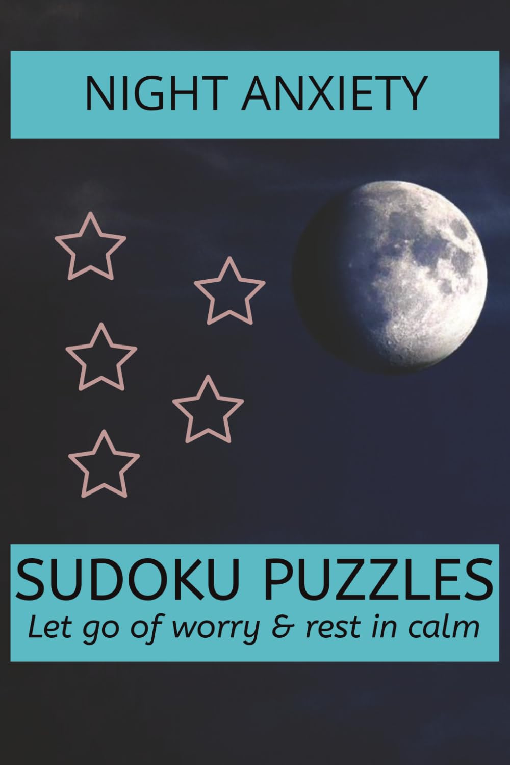 Night Anxiety Sudoku Puzzle Books: Sudoku Puzzles for Night Anxiety | Quiet your thoughts & welcome peaceful rest | 6x9 Inches, 110 Pages | 50+ Puzzles | Solutions Included.