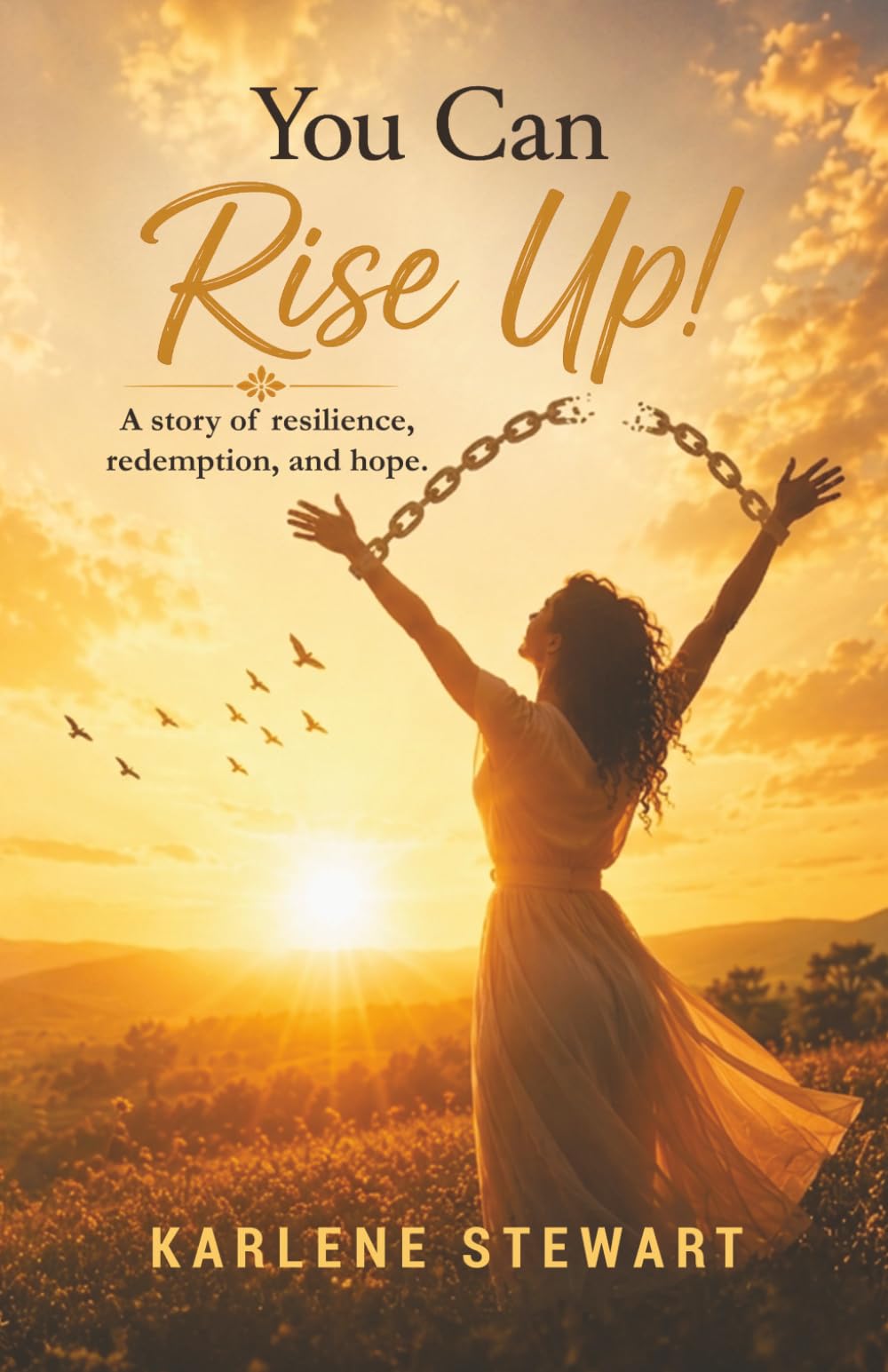 You Can Rise Up!: A Story of Resilience, Redemption and Hope