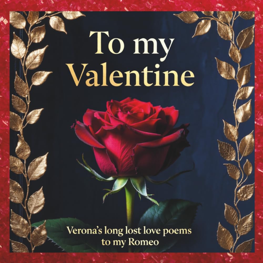To my Romeo on Valentine's: Verona's long lost love poems (Valentine's Day Books)