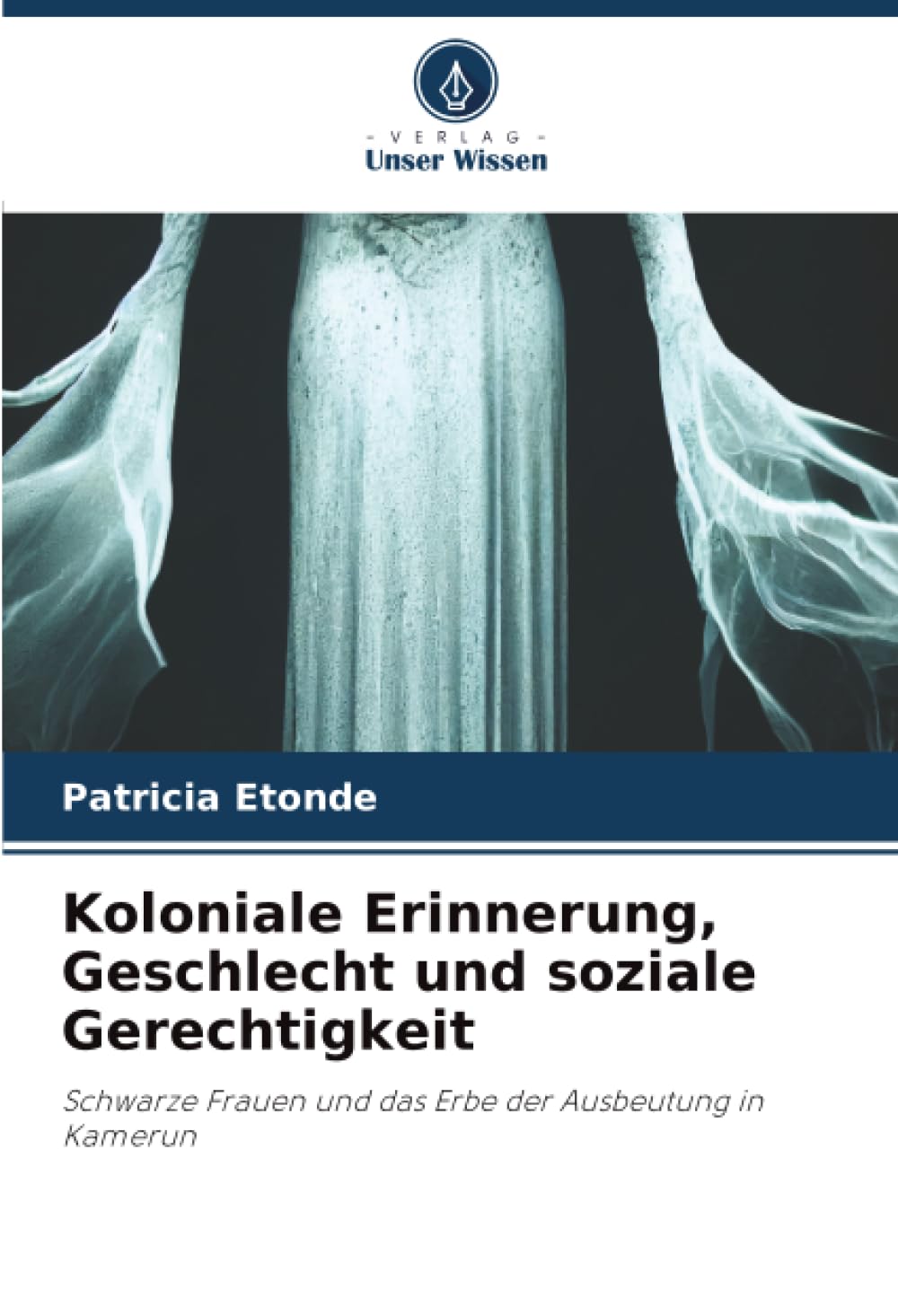 Koloniale Erinnerung, Geschlecht und soziale Gerechtigkeit: Schwarze Frauen und das Erbe der Ausbeutung in Kamerun