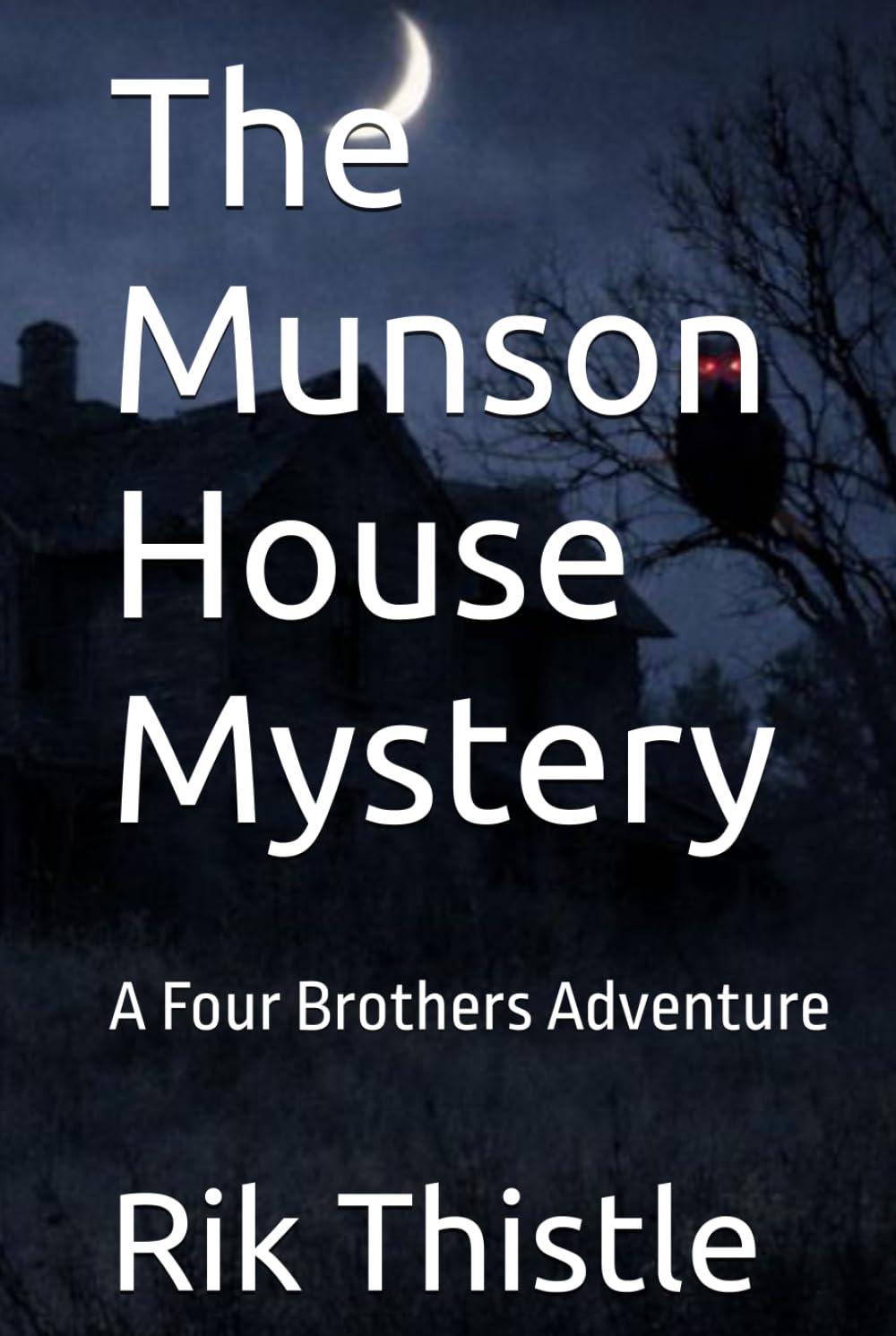 The Munson House Mystery: A Four Brothers Adventure