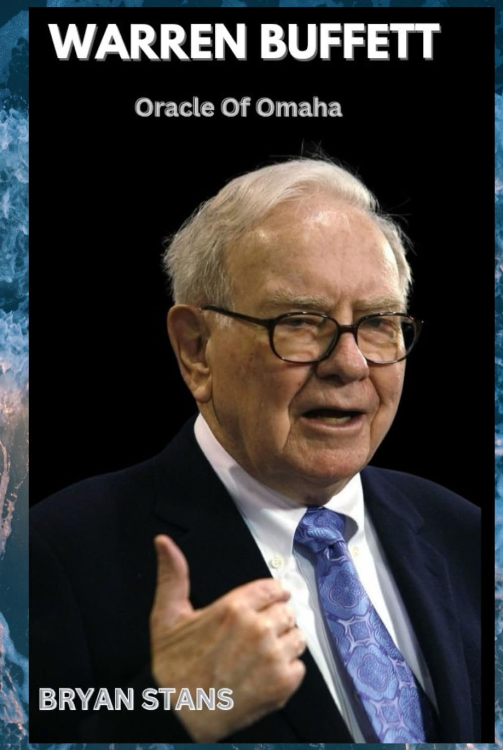 Warren Buffett: Oracle Of Omaha