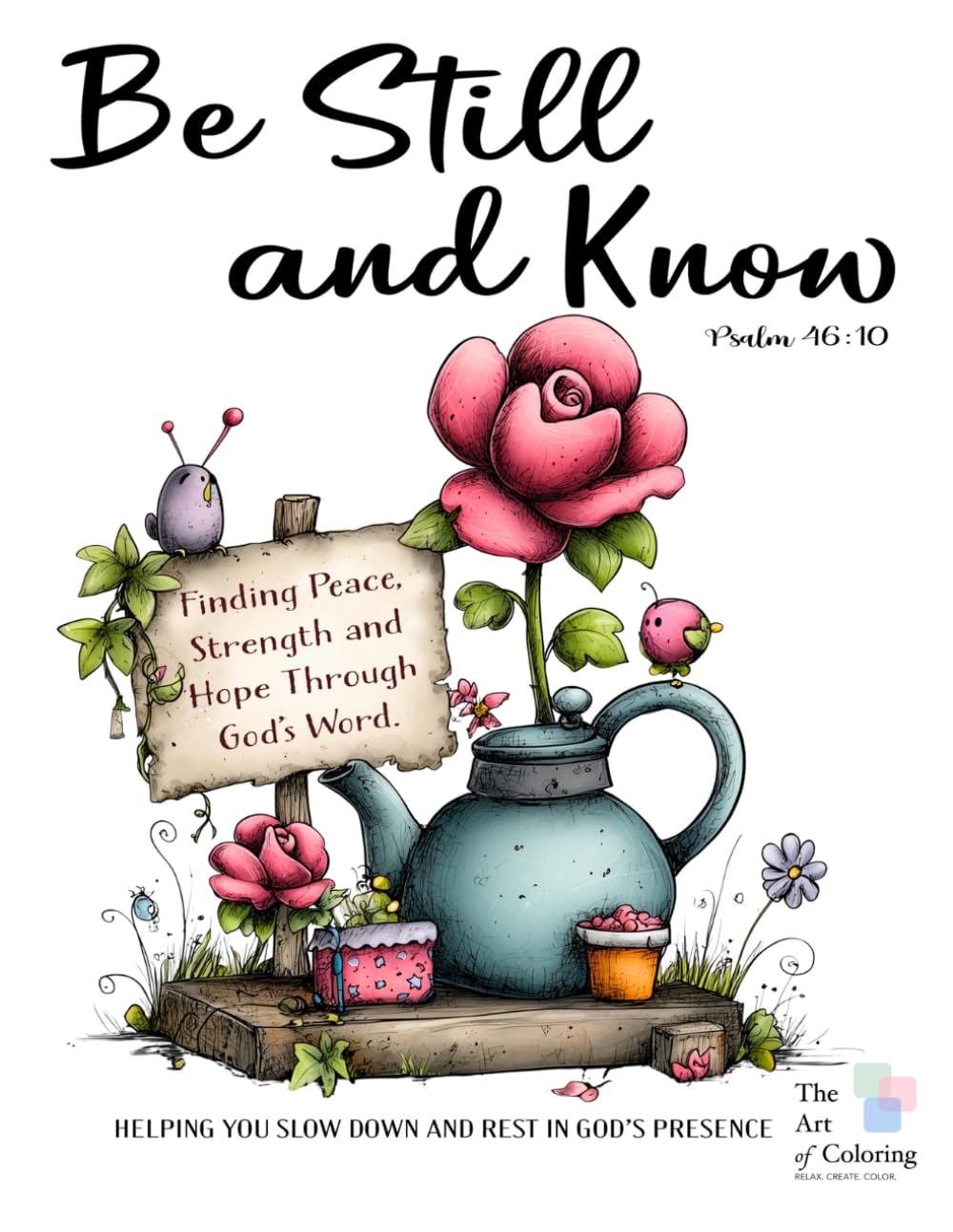 Be Still and Know: Helping You Slow Down and Rest in God's Presence