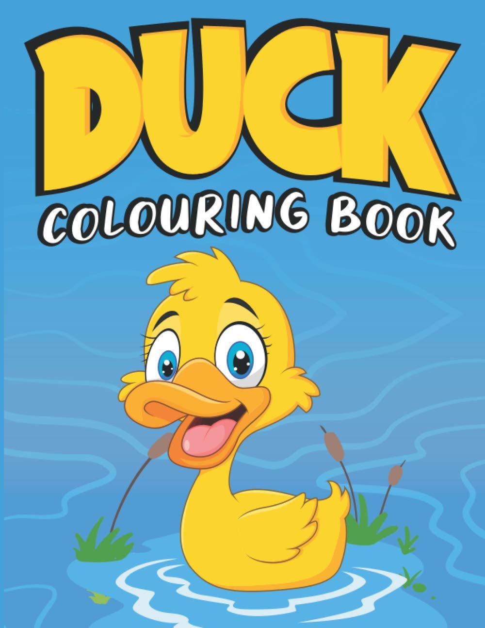 Duck Colouring Book: Big Simple Coloring Pages Gift for Kids with Ducks and Cute Ducklings