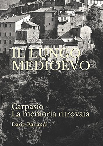 Il Lungo Medioevo: Carpasio: La memoria ritrovata (Italian Edition)